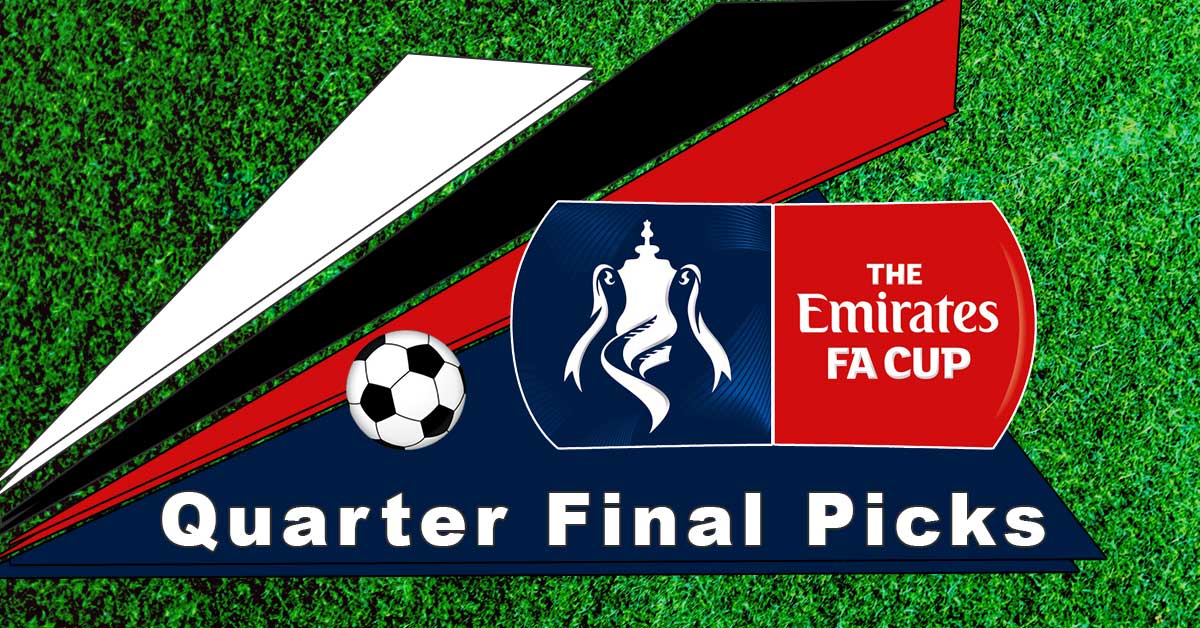 FA Cup Quarter Final Picks