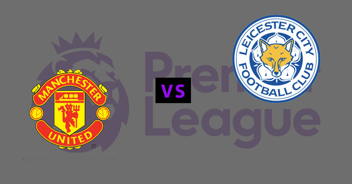 Manchester United vs Leicester City 9/14/19 EPL Betting Odds