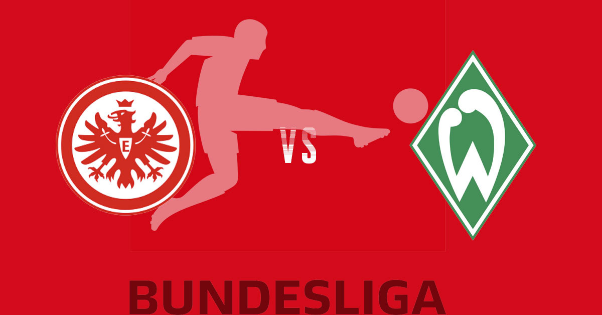 Eintracht Frankfurt vs Werder Bremen 10/6/19 Preview