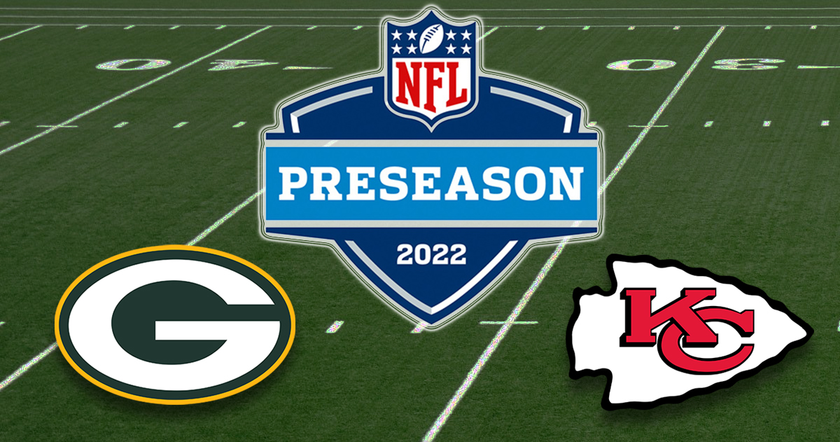 Green Bay Packers vs Kansas City Chiefs (08/17) NFL Preseason Preview
